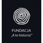 Fundacja "A to historia"